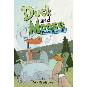 Duck and Moose: Moose Blasts Off! - by  Kirk Reedstrom (Hardcover) - 1 of 1