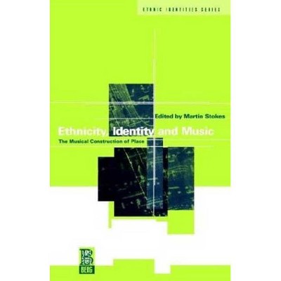 Ethnicity, Identity and Music - (Ethnicity and Identity) by  Martin Stokes & Jonathan Webber & Shirley Ardener (Paperback)