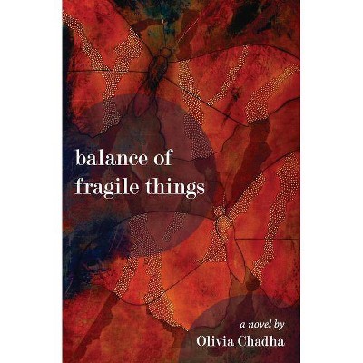 Balance of Fragile Things - by  Olivia Chadha (Paperback)