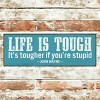 Slickblue Life Is Tougher If You’re Stupid Sign, 3.5x10 Pine Wood Quote Plaque for Wall or Shelf, Multiple Colors - 3 of 3