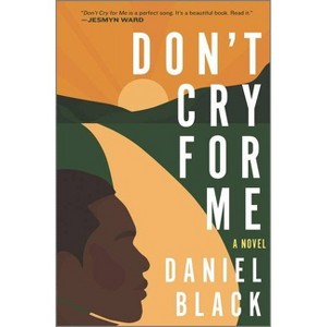 Don't Cry for Me - by Daniel Black (Hardcover) - 1 of 1