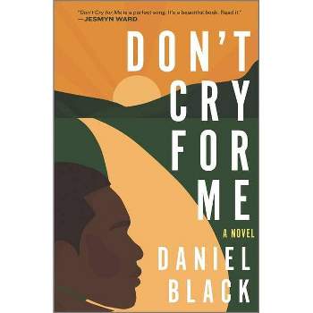 Don't Cry for Me - by Daniel Black (Hardcover)
