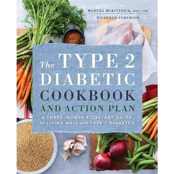The Type 2 Diabetic Cookbook & Action Plan - by  Martha McKittrick & Michelle Anderson (Paperback)