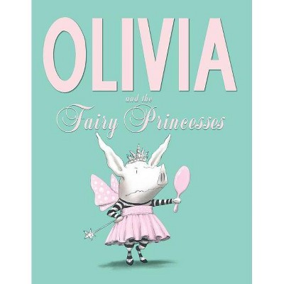 Olivia and the Fairy Princesses (Hardcover) by Ian Falconer