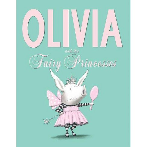 Olivia And The Fairy Princesses (hardcover) By Ian Falconer : Target