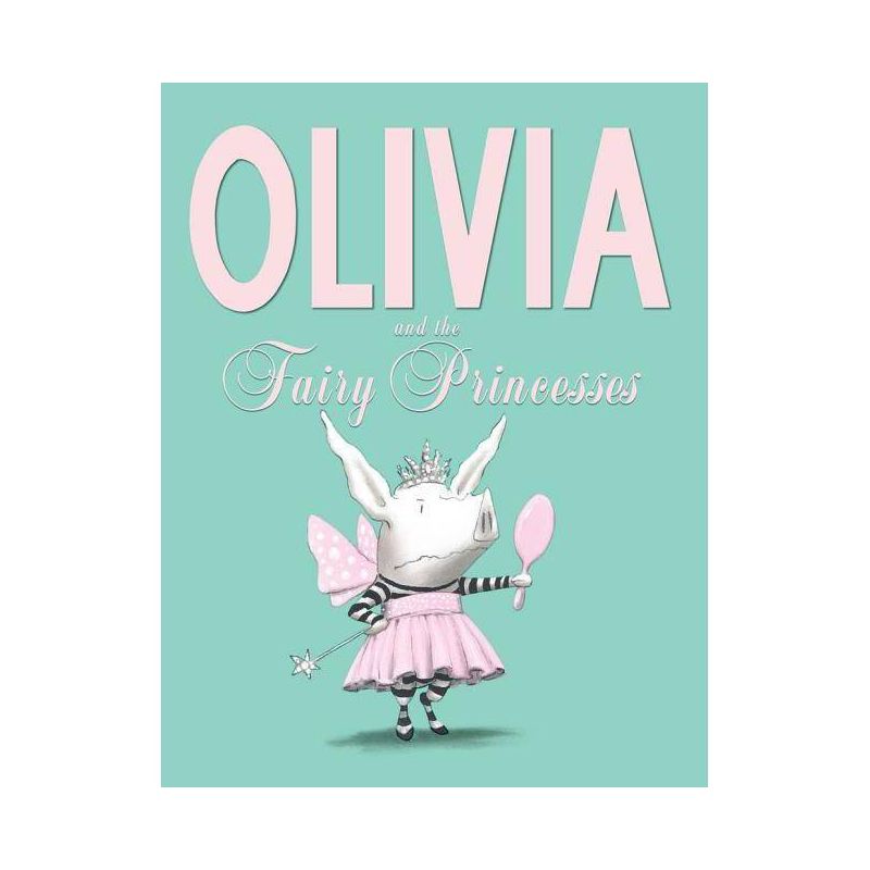 Olivia and the Fairy Princesses (Hardcover) by Ian Falconer, 1 of 4
