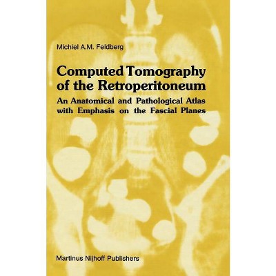 Computed Tomography of the Retroperitoneum - (Radiology) by  Michiel A M Feldberg (Hardcover)