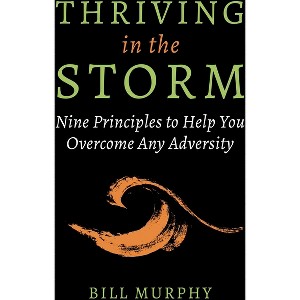 Thriving in the Storm - by  Bill Murphy (Hardcover) - 1 of 1