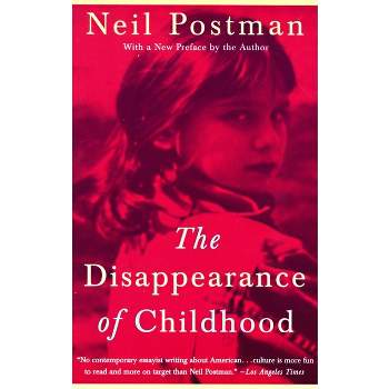 The Disappearance of Childhood - by  Neil Postman (Paperback)