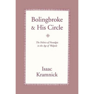 Bolingbroke and His Circle - by  Isaac Kramnick (Paperback) - 1 of 1