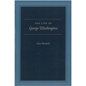 The Life of George Washington - by  John Marshall (Hardcover) - 1 of 1