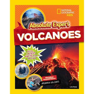 Absolute Expert: Volcanoes - by  Lela Nargi (Hardcover)