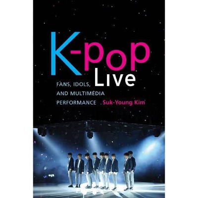 K-Pop Live - by  Suk-Young Kim (Hardcover)