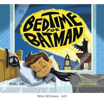 Bedtime for Batman - (DC Super Heroes) by Michael Dahl