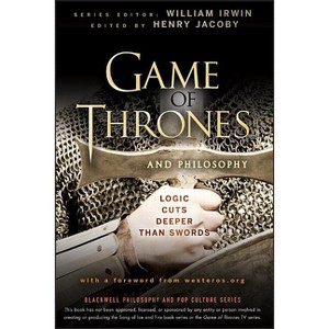 Game of Thrones and Philosophy - (Blackwell Philosophy and Pop Culture) by  William Irwin & Henry Jacoby (Paperback) - 1 of 1