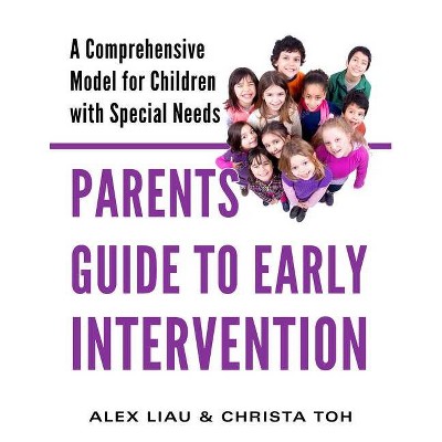 A Parent's Guide to Early Intervention - by  Alex Liau (Paperback)