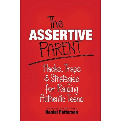 The Assertive Parent - by  Daniel Patterson (Paperback)