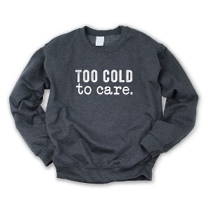 Simply Sage Market Women's Graphic Sweatshirt Too Cold To Care - 1 of 3
