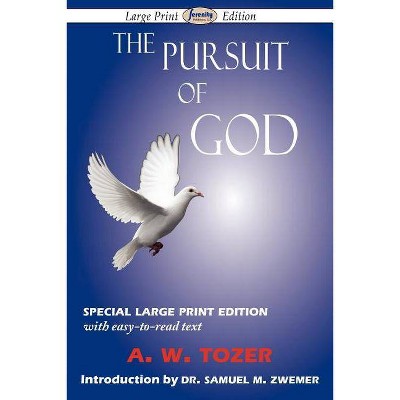 The Pursuit of God (Large-Print Edition) - Large Print by  A W Tozer (Paperback)