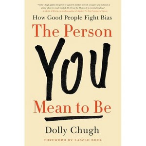 The Person You Mean to Be - by  Dolly Chugh (Hardcover) - 1 of 1