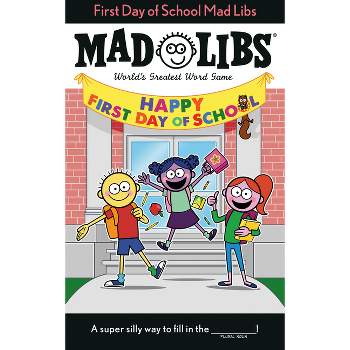 First Day of School Mad Libs - by  Kim Ostrow (Paperback)