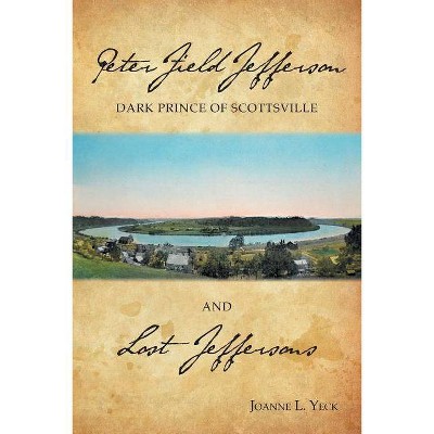 Peter Field Jefferson and Lost Jeffersons - by  Joanne L Yeck (Paperback)