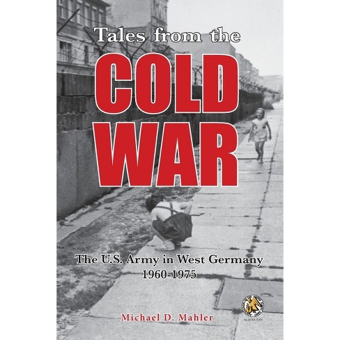 Tales From The Cold War - By Michael D Mahler (paperback) : Target