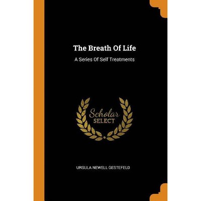 The Breath of Life - by  Ursula Newell Gestefeld (Paperback)