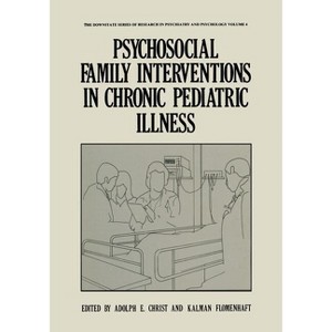 Psychosocial Family Interventions in Chronic Pediatric Illness - (The Downstate Research in Psychiatry and Psychology) by  Adolph E Christ - 1 of 1