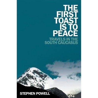 The First Toast is to Peace - by  Stephen Powell (Paperback)