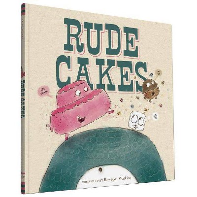 Rude Cakes - by  Rowboat Watkins (Hardcover)