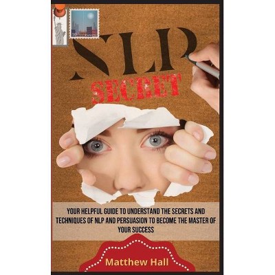 NLP Secrets - by  Matthew Hall (Hardcover)