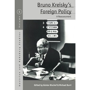 Bruno Kreisky's Foreign Policy - (Austrian and Habsburg Studies) by  Günter Bischof & Michael Burri (Hardcover) - 1 of 1