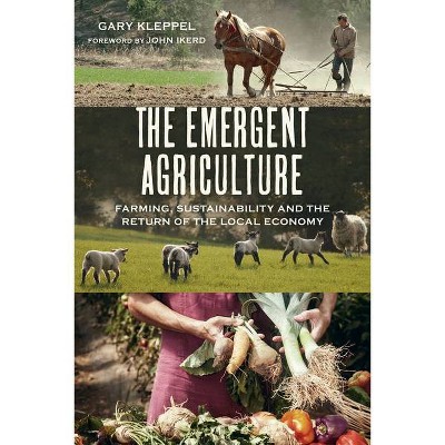 The Emergent Agriculture - by  Gary S Kleppel (Paperback)