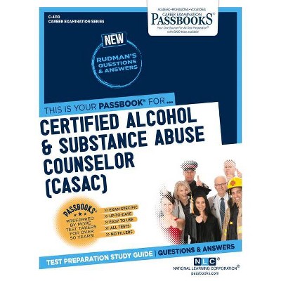 Certified Alcohol & Substance Abuse Counselor (CASAC) - (Career Examination) by  National Learning Corporation (Paperback)