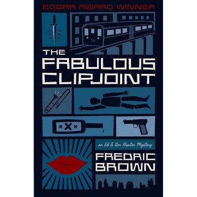 The Fabulous Clipjoint - (Ed & Am Hunter Mysteries) by  Fredric Brown (Paperback)