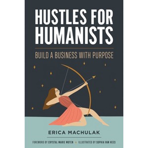 Hustles for Humanists - by Erica Machulak - 1 of 1