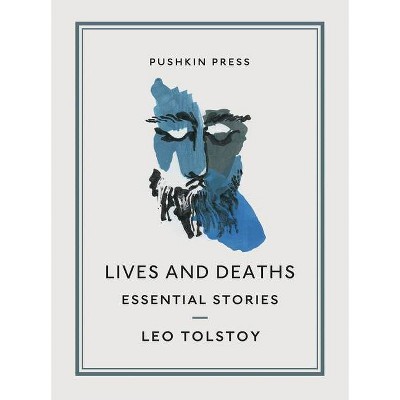 Lives and Deaths - (Essential Stories) by  Leo Tolstoy (Paperback)