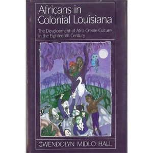 Africans in Colonial Louisiana - by  Gwendolyn Midlo Hall (Paperback) - 1 of 1