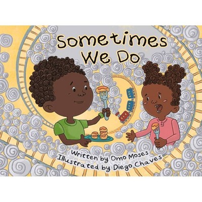 Sometimes We Do - (Mathtalk) by  Omowale Moses (Hardcover)