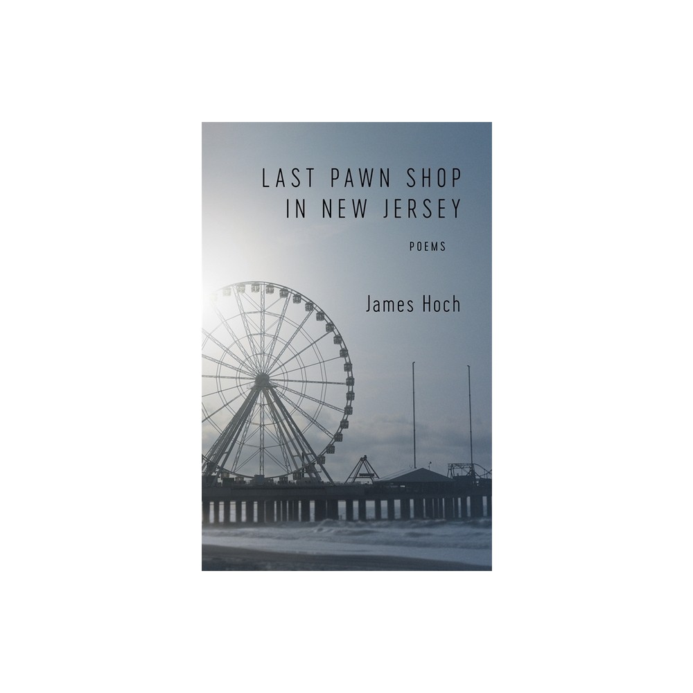 Last Pawn Shop in New Jersey - by James Hoch (Paperback)