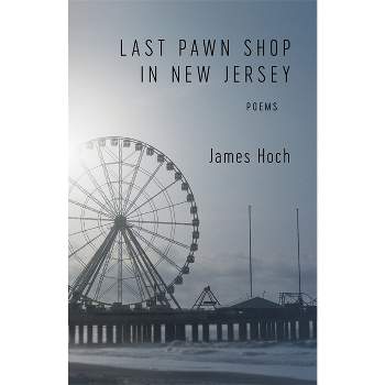Last Pawn Shop in New Jersey - by  James Hoch (Paperback)