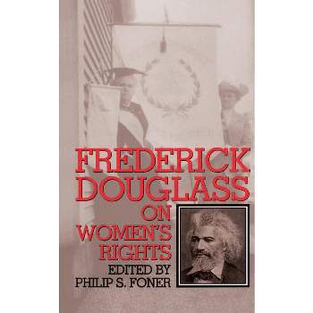 Fred Douglass Womens Rights PB - by  Philip S Foner (Paperback)