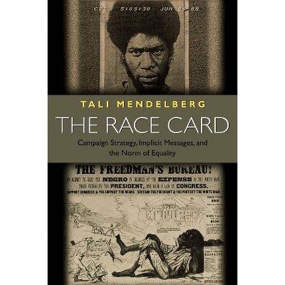 The Race Card - (Princeton Paperbacks) by  Tali Mendelberg (Paperback)