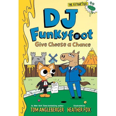 DJ Funkyfoot: Give Cheese a Chance (DJ Funkyfoot #2) - (The Flytrap Files) by  Tom Angleberger (Hardcover)