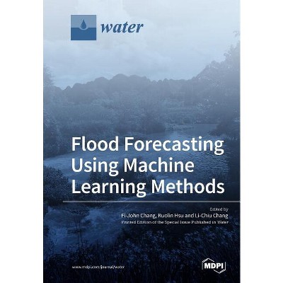 Flood Forecasting Using Machine Learning Methods - (Paperback)