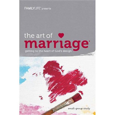 The Art of Marriage - by  Familylife Publishing (Paperback)