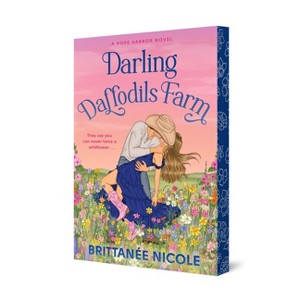 Darling Daffodils Farm (a Hope Harbor Novel) - (A Hope Harbor Novel) by  Brittanée Nicole (Paperback) - 1 of 1