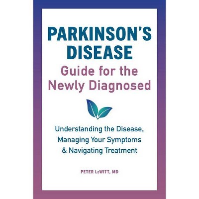 Parkinson's Disease Guide for the Newly Diagnosed - by  Peter Lewitt (Paperback)