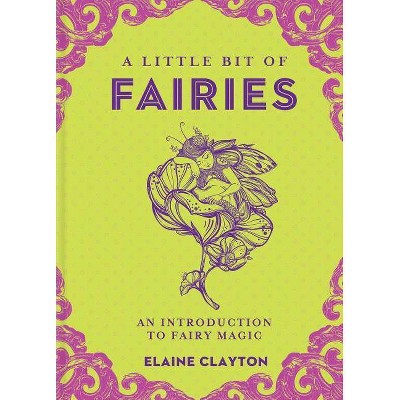 A Little Bit of Fairies, 12 - by  Elaine Clayton (Hardcover)